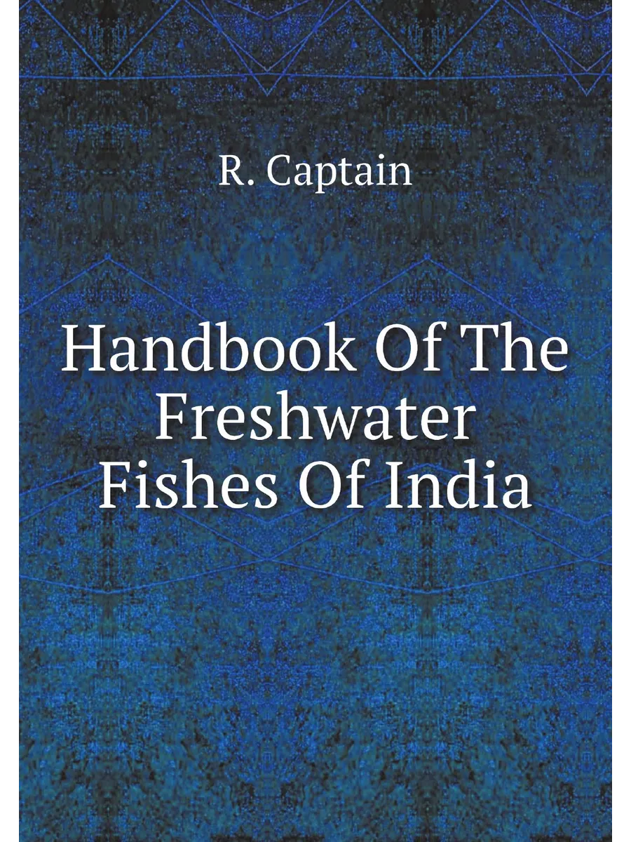 Handbook Of The Freshwater Fishes Of India